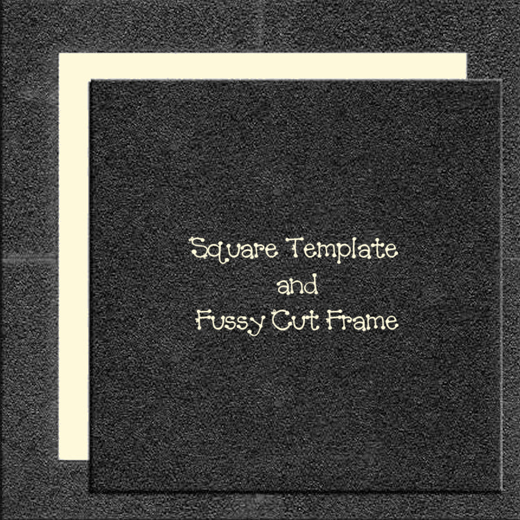 Square Templates & Fussy Cut Frames - 2" to 21"