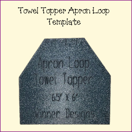 Towel Topper - Apron Loop Template