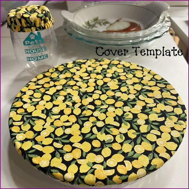 Cover Templates for Bowl, Dish, Pie Plate, Casserole & Drink
