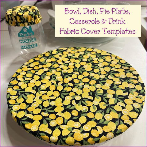 Cover Templates for Bowl, Dish, Pie Plate, Casserole & Drink