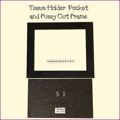 Tissue Holder, Fussy Cut Frame, Pocket Template