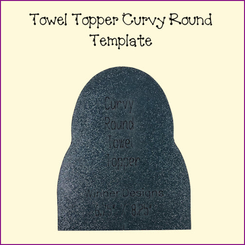 Towel Topper - Curvy Round Template