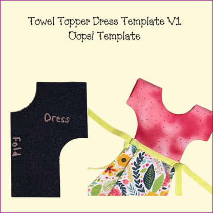 Towel Topper - Dress Template - V1 Oops! Template