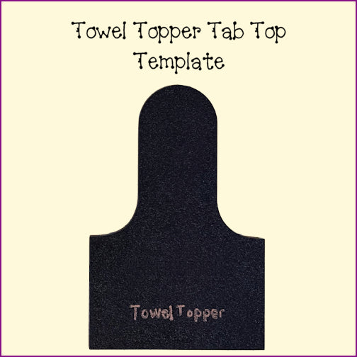Towel Topper - Tab Top Template