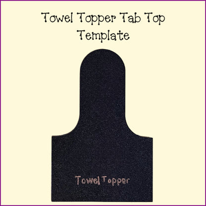 Towel Topper - Tab Top Template